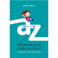 The A-Z Of Therapeutic Parenting