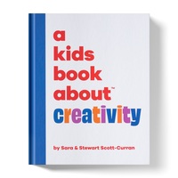 A Kids Book About Creativity