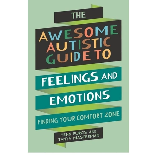 The Awesome Autistic Guide To Feelings and Emotions